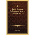 Cattle Brands a Collection of Western Campfire Stories