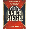 Under Siege!: Three Children at the Civil War Battle for Vicksburg