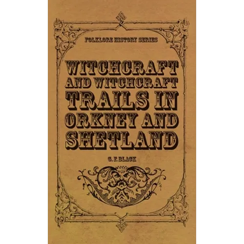 Witchcraft and Witchcraft Trials in Orkney and Shetland (Folklore History Series)