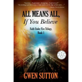 All Means All, If You Believe: (Faith Under Fire Trilogy, Book 1)