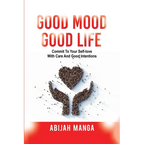 Good Mood, Good Life: Commit to your Self-Love with Care and Good Intentions
