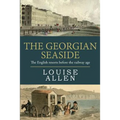 The Georgian Seaside: The English resorts before the railway age