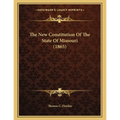 The New Constitution Of The State Of Missouri (1865)