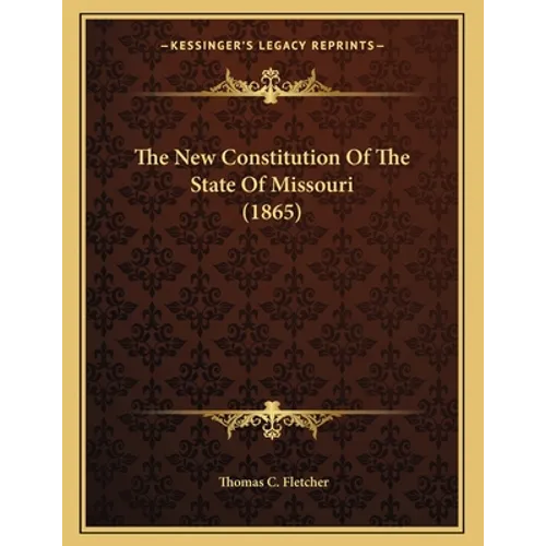 The New Constitution Of The State Of Missouri (1865)