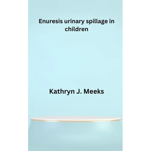 Enuresis urinary spillage in children
