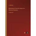 Mohammed Ali and His House; An Historical Romance: in large print
