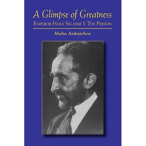 A Glimpse of Greatness: Haile Selassie I: The Person