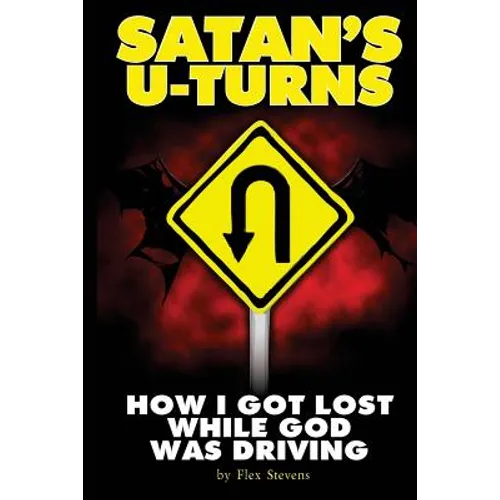 Satan's U-Turns: How I Got Lost While God Was Driving