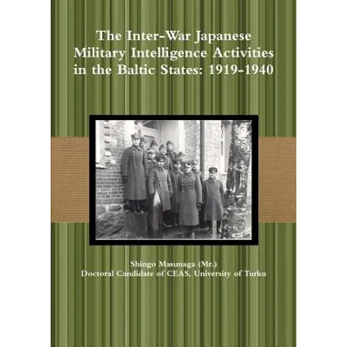 The Inter-War Japanese Military Intelligence Activities in the Baltic States: 1919-1940