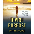 Divine Purpose, Find the Passion Within
