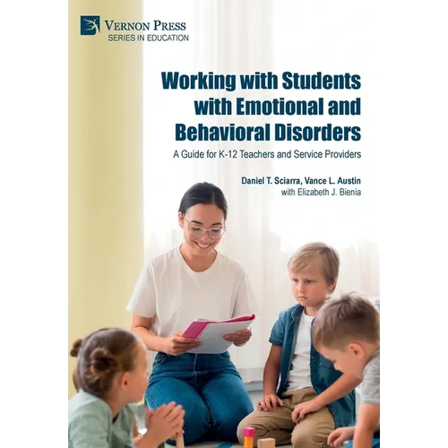 Working with Students with Emotional and Behavioral Disorders: A Guide for K-12 Teachers and Service Providers