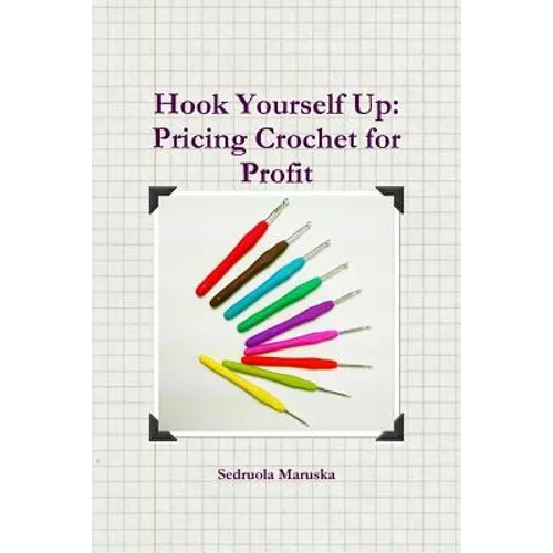 Hook Yourself Up: Pricing Crochet for Profit