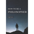 How to be a Philosopher