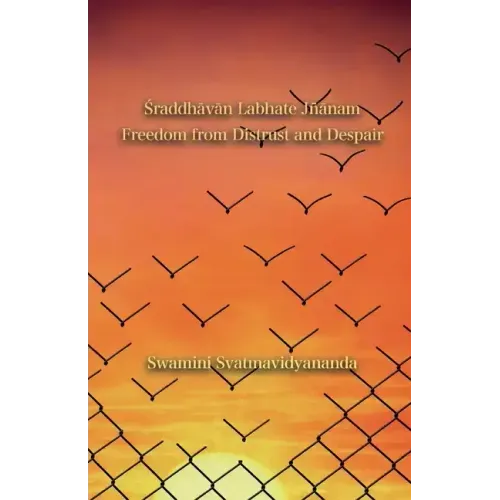 Śraddhāvān Labhate Jñānam: Freedom from Distrust and Despair