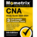 CNA Study Guide 2023-2024 - 3 Full-Length Practice Tests, Preparation Exam Book Secrets for the Certified Nursing Assistant with Detailed Answer Expla