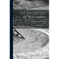 The Antiquities of Wisconsin: as Surveyed and Described