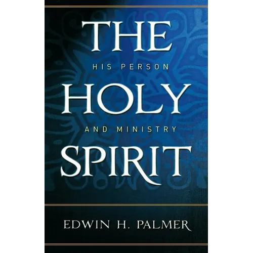The Holy Spirit His Person & Ministry