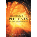 Finding the Phoenix: Seven Tools for Transformative Self-Discovery