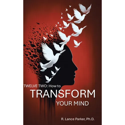 Twelve Two: How to Transform Your Mind