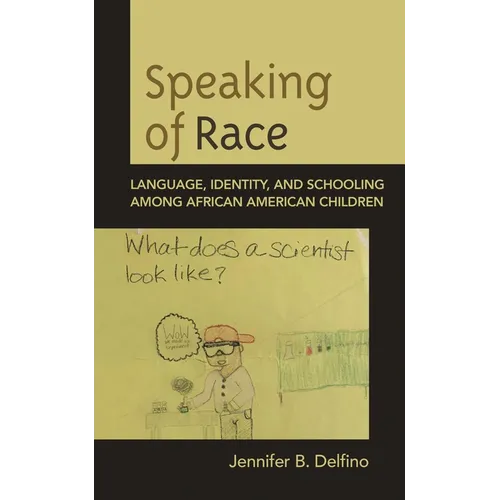 Speaking of Race: Language, Identity, and Schooling Among African American Children