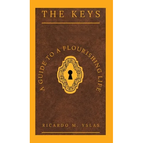 The Keys: A Guide To A Flourishing Life