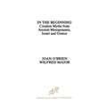In the Beginning: Creation Myths from Ancient Mesopotamia, Israel and Greece