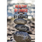 Healthy by Choice, Not by Chance: Physically, Mentally, and Spiritually