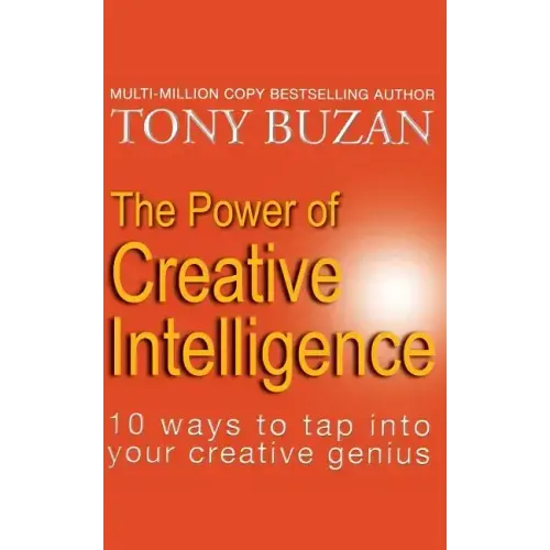 The Power of Creative Intelligence: 10 Ways to Tap Into Your Creative Genius