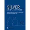 Silver Opportunity: Building Integrated Services for Older Adults around Primary Health Care