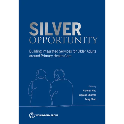 Silver Opportunity: Building Integrated Services for Older Adults around Primary Health Care