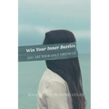 Win Your Inner Battles: You are your only obstacle