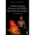 Understanding Dreams and Other Spontaneous Images: The Invisible Storyteller