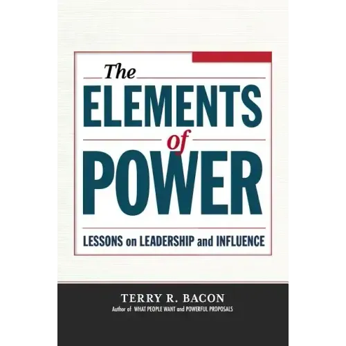 The Elements of Power: Lessons on Leadership and Influence