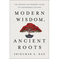 Modern Wisdom, Ancient Roots: The Movers and Shakers' Guide to Unstoppable Success