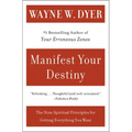 Manifest Your Destiny: Nine Spiritual Principles for Getting Everything You Want, the