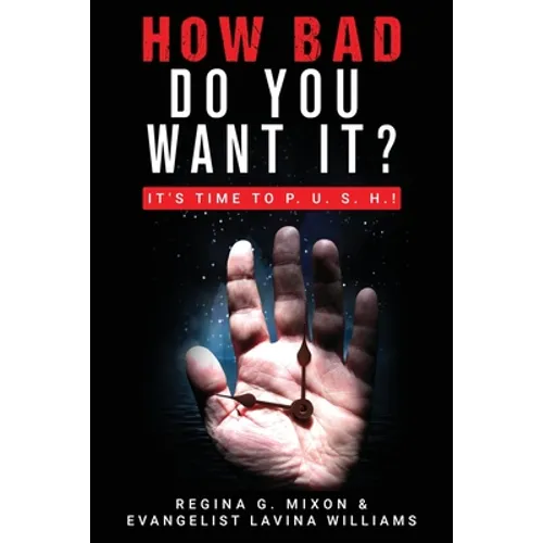 How Bad Do You Want It? It's Time to P. U. S. H.