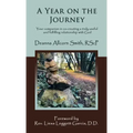 A Year on the Journey: Your Companion in Co-Creating a Truly Useful and Fulfilling Relationship with God