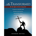 Be Transformed By the Spirit of the Living God