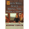 When Will Jesus Bring the Pork Chops?