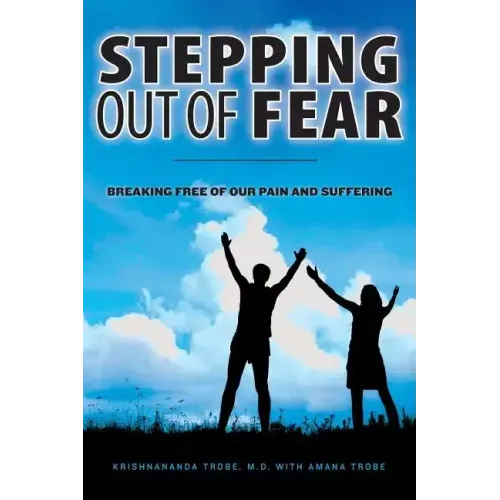 Stepping Out of Fear: Breaking Free of Our Pain and Suffering
