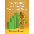 Youre Only as Good as Your Last Sale