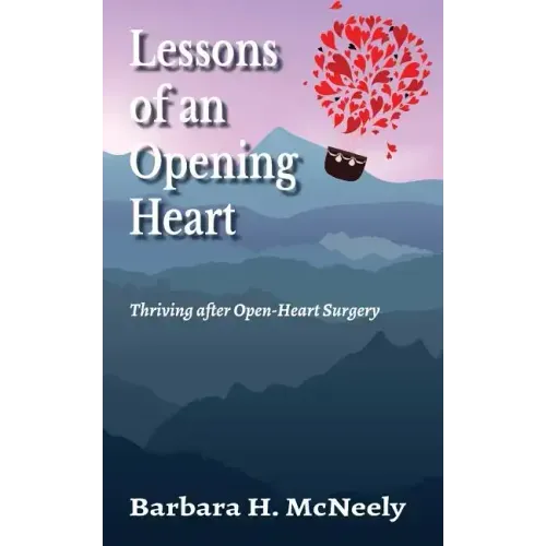 Lessons of an Opening Heart: Thriving after Open-Heart Surgery