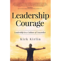 Leadership Courage: Leadership in a Culture of Cowardice
