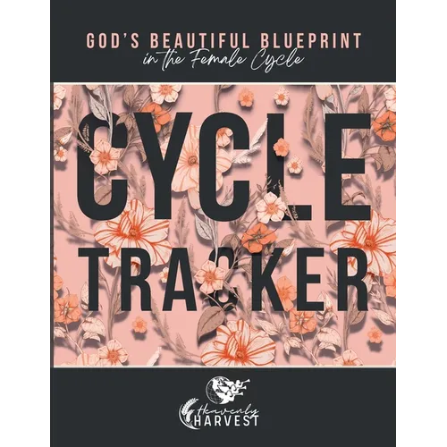 God's Beautiful Blueprint In The Female Cycle: Cycle Tracker