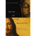 Mind in the Balance: Meditation in Science, Buddhism, & Christianity