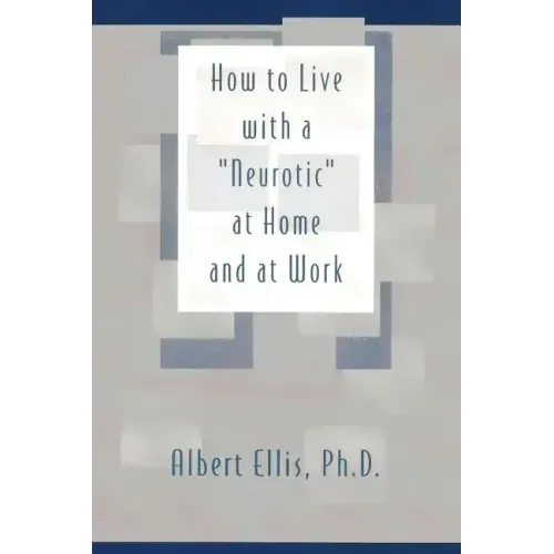 How to Live with a "Neurotic": at Home and at Work