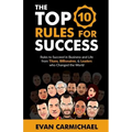 The Top 10 Rules for Success: Rules to succeed in business and life from Titans, Billionaires, & Leaders who Changed the World.