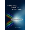 The Presence, Power and Heart of God