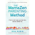 The MamaZen Parenting Method: 7 Steps to Stop Yelling, Calm Your Stress, and Raise Confident Kids