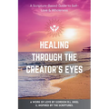 Healing Through The Creator's Eyes